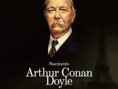 Ilustração. Em um fundo preto está ao centro uma ilustração de um retrato de Arthur Conan-Doyle, homem com cerca de 50 anos, usando bigodes e terno ao estilo do final do século 19. Na imagem há um título que diz: 